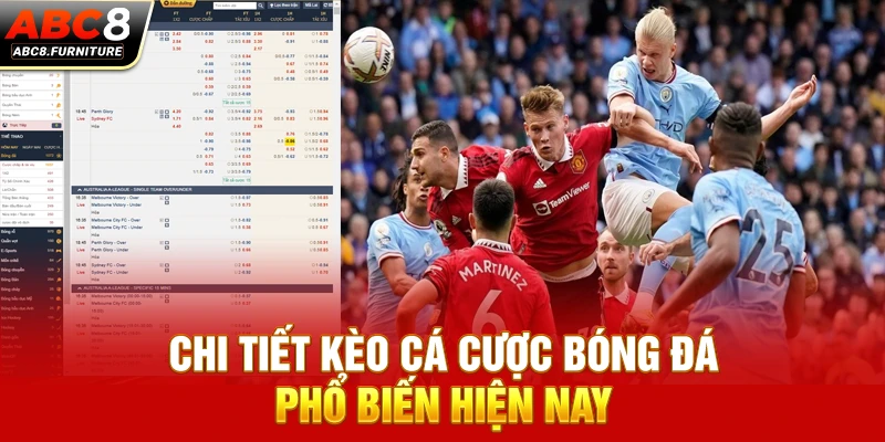 Chi tiết kèo cá cược bóng đá phổ biến hiện nay Chi tiết kèo cá cược bóng đá phổ biến hiện nay