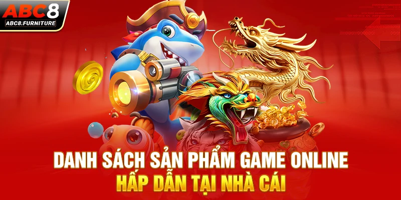 Danh sách sản phẩm game online hấp dẫn tại nhà cái