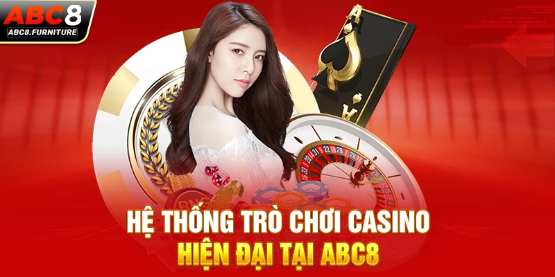 Hệ thống trò chơi casino hiện đại tại ABC8