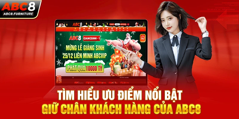 Tìm hiểu ưu điểm nổi bật giữ chân khách hàng của ABC8